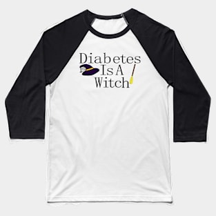 Diabetes Is A Witch Baseball T-Shirt